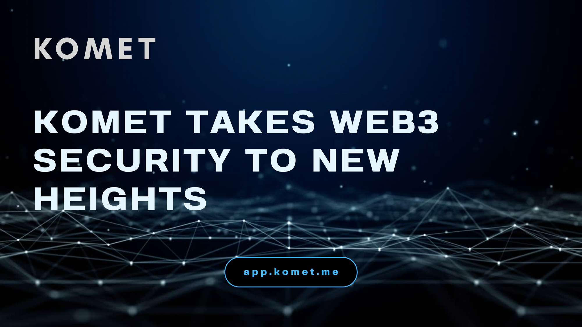 Komet Takes Web3 Security to New Heights!