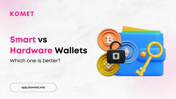 Smart Wallets vs. Hardware Wallets; a Comprehensive Guide